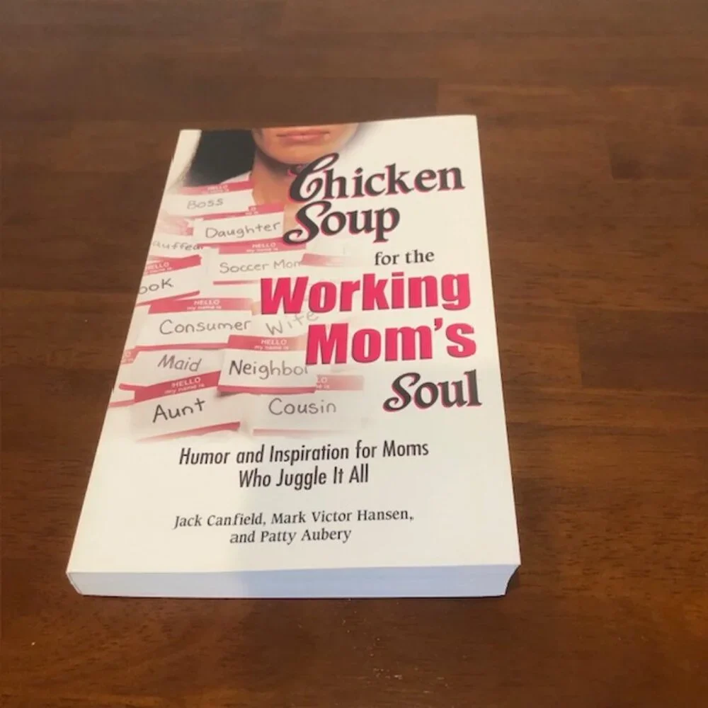 Chicken Soup For The Working Mom’s Soul